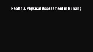 Read Health & Physical Assessment in Nursing Ebook Free