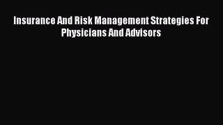Read Insurance And Risk Management Strategies For Physicians And Advisors Ebook Free