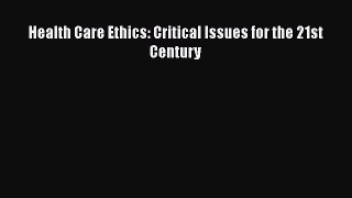 [PDF] Health Care Ethics: Critical Issues for the 21st Century  Full EBook