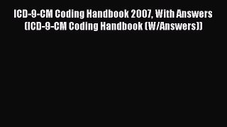 Read ICD-9-CM Coding Handbook 2007 With Answers (ICD-9-CM Coding Handbook (W/Answers)) Ebook