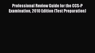 Read Professional Review Guide for the CCS-P Examination 2010 Edition (Test Preparation) Ebook