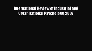 Read International Review of Industrial and Organizational Psychology 2007 Ebook Free