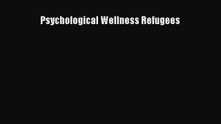 Read Psychological Wellness Refugees Ebook Free