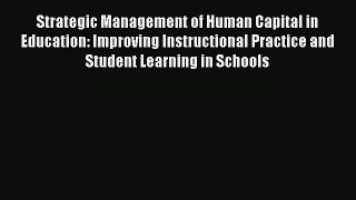Download Book Strategic Management of Human Capital in Education: Improving Instructional Practice