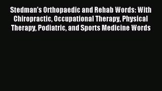 Download Stedman's Orthopaedic and Rehab Words: With Chiropractic Occupational Therapy Physical