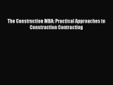 [Read] The Construction MBA: Practical Approaches to Construction Contracting E-Book Free