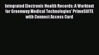 Download Integrated Electronic Health Records: A Worktext for Greenway Medical Technologies'