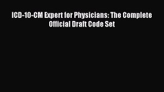 Download ICD-10-CM Expert for Physicians: The Complete Official Draft Code Set PDF Free