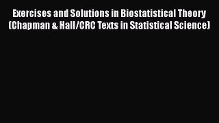 [Read] Exercises and Solutions in Biostatistical Theory (Chapman & Hall/CRC Texts in Statistical