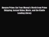 Download Amazon Prime: Get Your Money's Worth from Prime Shipping Instant Video Music and the