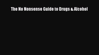 Read Book The No Nonsense Guide to Drugs & Alcohol E-Book Free