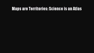 Read Maps are Territories: Science is an Atlas PDF Online