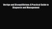 Read Book Vertigo and Disequilibrium: A Practical Guide to Diagnosis and Management E-Book