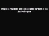 [Read] Pleasure Pavilions and Follies in the Gardens of the Ancien Regime E-Book Free