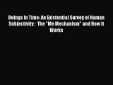 [PDF] Beings In Time: An Existential Survey of Human Subjectivity :  The Me Mechanism and How