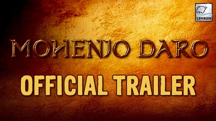 Download Video: Mohenjo Daro Official Trailer | Hrithik Roshan | Pooja Hegde | Review