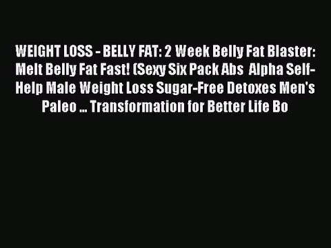 Download WEIGHT LOSS - BELLY FAT: 2 Week Belly Fat Blaster: Melt Belly Fat Fast! (Sexy Six