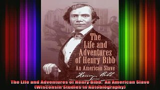 READ book  The Life and Adventures of Henry Bibb  An American Slave Wisconsin Studies in Full EBook