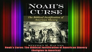 READ book  Noahs Curse The Biblical Justification of American Slavery Religion in America Full Free