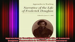 READ book  Approaches to Teaching Narrative of the Life of Frederick Douglass Approaches to Teaching Full Free