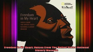 READ book  Freedom In My Heart Voices From The United States National Slavery Museum Full Free