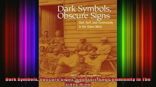 DOWNLOAD FREE Ebooks  Dark Symbols Obscure Signs God Self And Community In The Slave Mind Full Ebook Online Free
