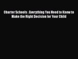 Read Charter Schools : Everything You Need to Know to Make the Right Decision for Your Child