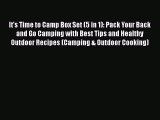 Read It's Time to Camp Box Set (5 in 1): Pack Your Back and Go Camping with Best Tips and Healthy