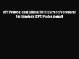Read CPT Professional Edition 2011 (Current Procedural Terminology (CPT) Professional) Ebook
