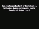 Read Camping Recipes Box Set (5 in 1): Jerky Recipes Foil Packets Storing and Preserving Food