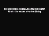 Read Vegan al Fresco: Happy & Healthy Recipes for Picnics Barbecues & Outdoor Dining Ebook
