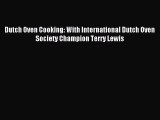 Read Dutch Oven Cooking: With International Dutch Oven Society Champion Terry Lewis Ebook Free