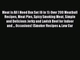 Download Meat is All I Need Box Set (6 in 1): Over 200 Meatball Recipes Meat Pies Spicy Smoking