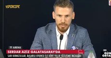 Galatasarayın yeni transferi Serdar Aziz'in ilk açıklamaları.