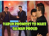 Varun Dhawan Promises To Make Salman Khan Proud With SHUDDHI !