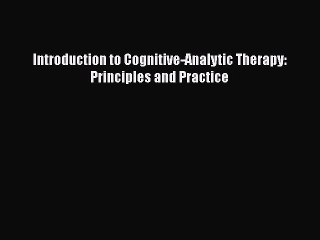 PDF Introduction to Cognitive-Analytic Therapy: Principles and Practice  E-Book