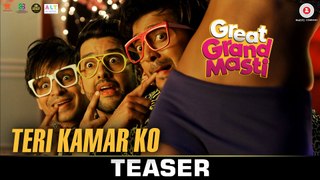 Teri Kamar Ko - Teaser - Full Video - Great Grand Masti (2016) | Riteish D, Vivek O & Aftab S | Sanjeev, Darshan