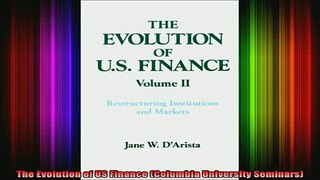 READ book  The Evolution of US Finance Columbia University Seminars Full Free