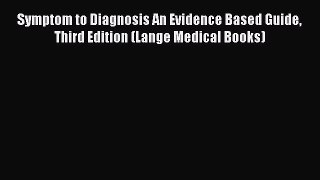 Read Symptom to Diagnosis An Evidence Based Guide Third Edition (Lange Medical Books) Ebook