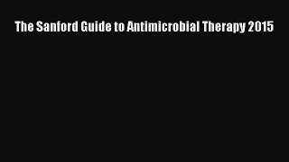 Read The Sanford Guide to Antimicrobial Therapy 2015 Ebook Free
