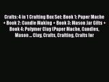 Download Crafts: 4 in 1 Crafting Box Set: Book 1: Paper Mache   Book 2: Candle Making   Book