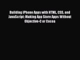 Read Building iPhone Apps with HTML CSS and JavaScript: Making App Store Apps Without Objective-C