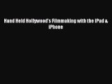 Read Hand Held Hollywood's Filmmaking with the iPad & iPhone PDF Free