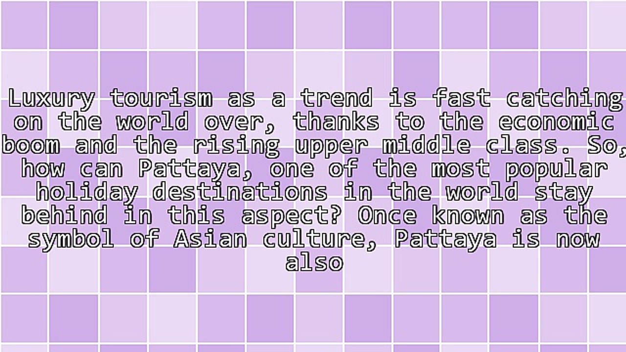 Discover a Whole New Opulent Holiday Experience by Booking Your Stay at Luxury Villas in Pattaya