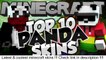 Top 10 Minecraft PANDA SKINS! - Best Minecraft Skins 1.8 - Check it out !