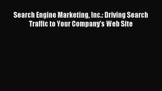 Read Search Engine Marketing Inc.: Driving Search Traffic to Your Company's Web Site Ebook
