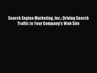 Read Search Engine Marketing Inc.: Driving Search Traffic to Your Company's Web Site Ebook