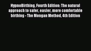 Read HypnoBirthing Fourth Edition: The natural approach to safer easier more comfortable birthing