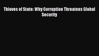 Download Thieves of State: Why Corruption Threatens Global Security PDF Free