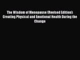 Read The Wisdom of Menopause (Revised Edition): Creating Physical and Emotional Health During